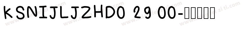 KSNIJLJZHD0 29 00字体转换